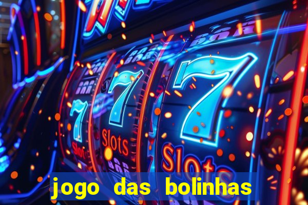 jogo das bolinhas que ganha dinheiro